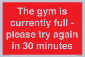 The gym is currently full - please try again in 30 minutes